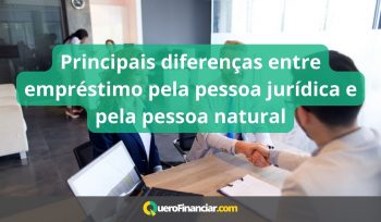 Principais diferenças entre empréstimo pela pessoa jurídica e pela pessoa natural