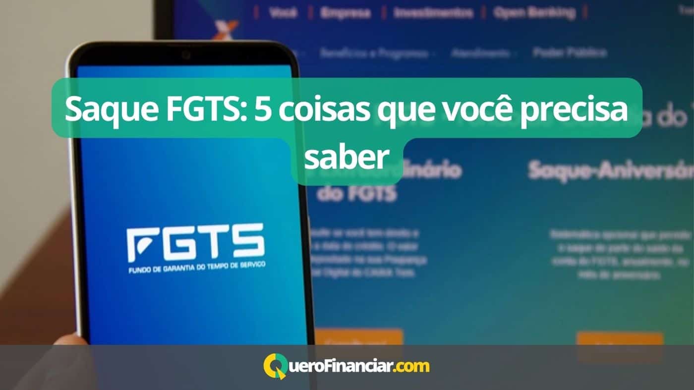 Saque Fgts 5 Coisas Que Você Precisa Saber Quero Financiar 2393