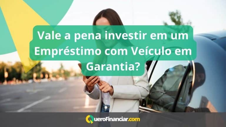 Vale a pena investir em um Empréstimo com Veículo em Garantia