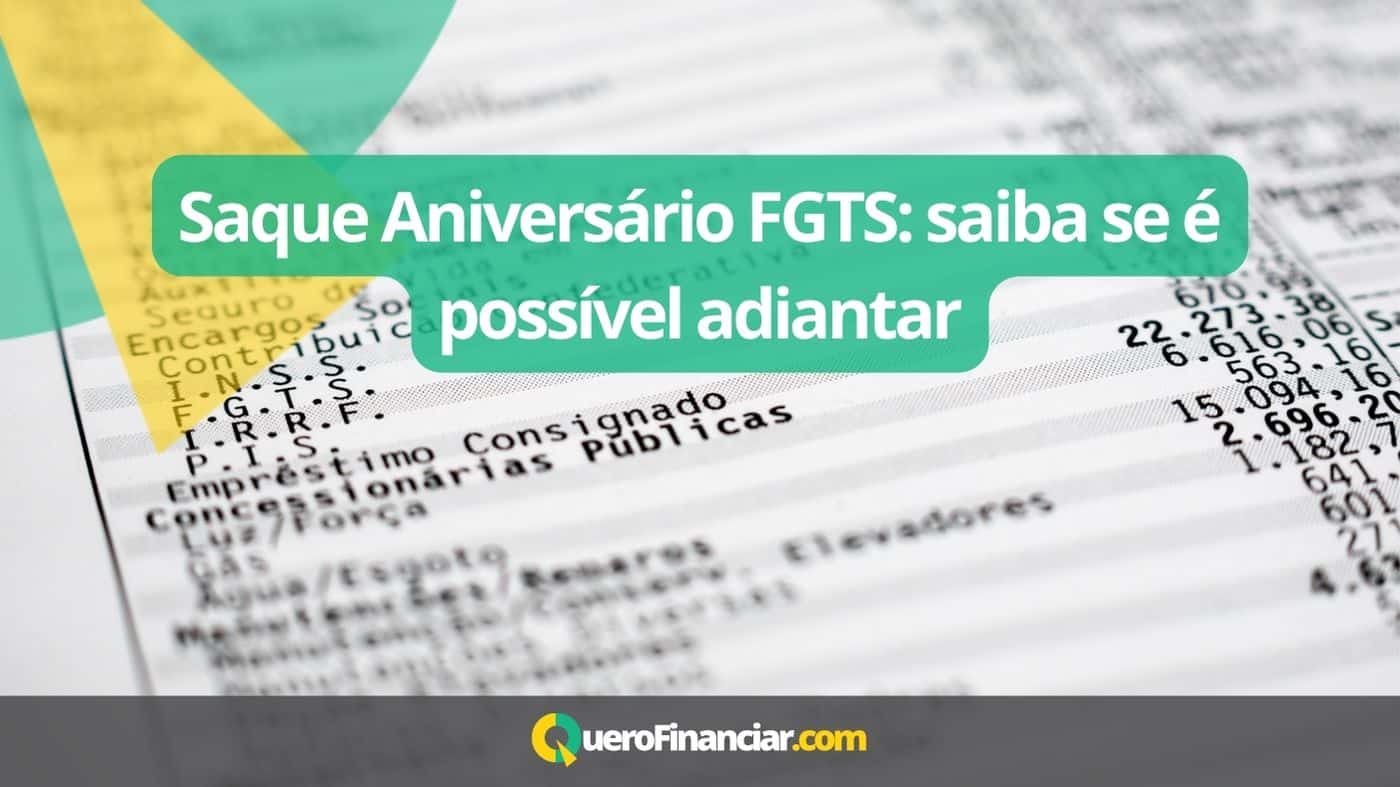 Saque Aniversário Fgts Saiba Se é Possível Adiantar Quero Financiar