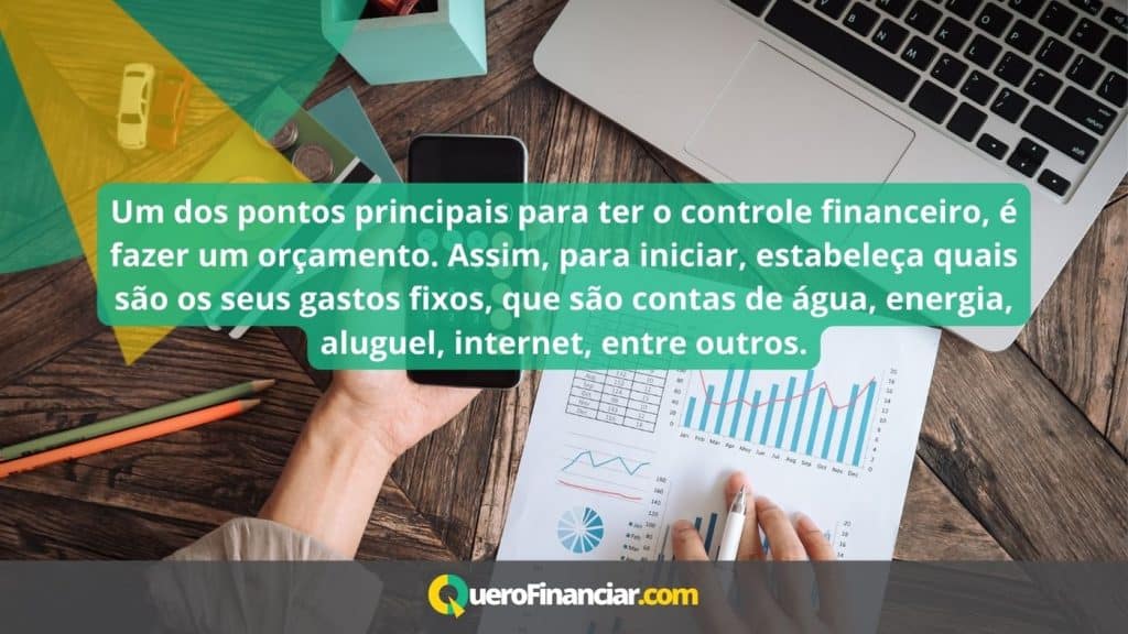 Um dos pontos principais para ter o controle financeiro, é fazer um orçamento.