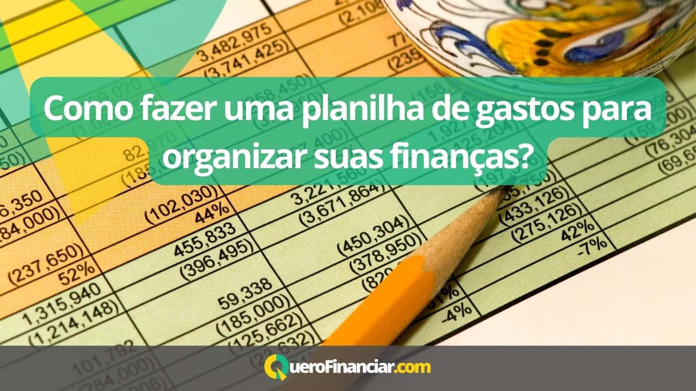 Como Fazer Uma Planilha De Gastos Para Organizar Suas Finanças Quero