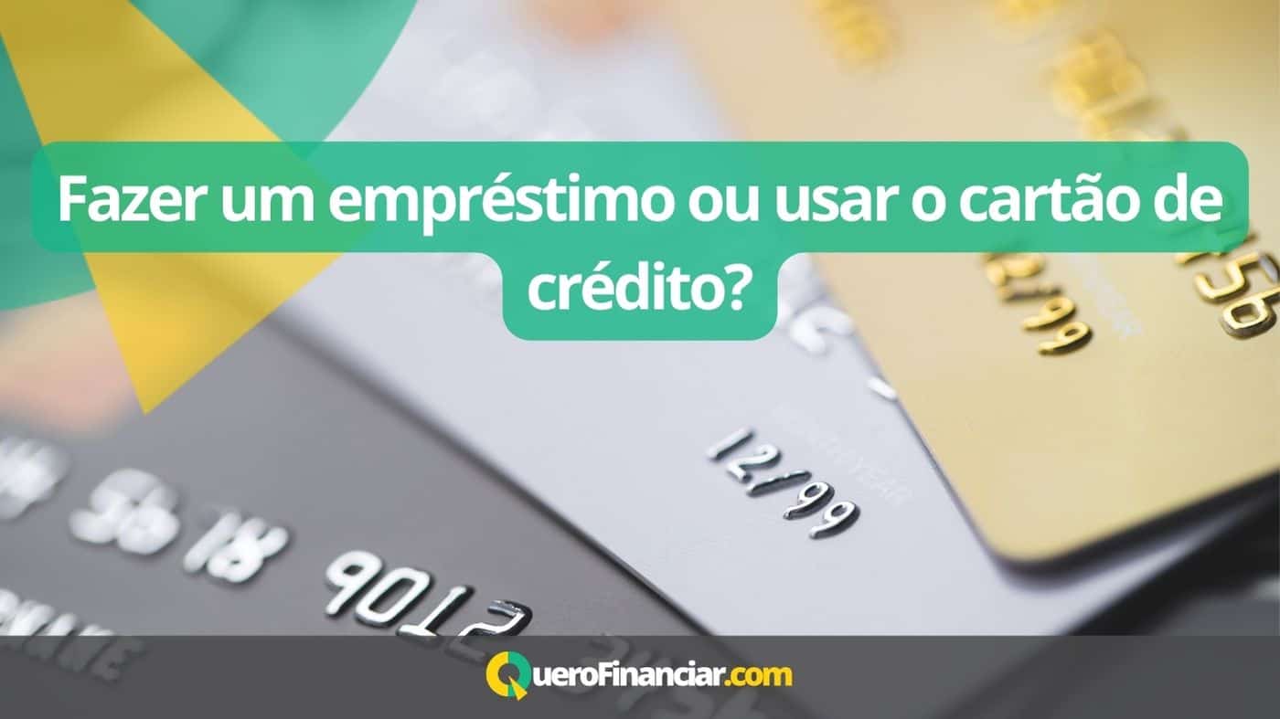 Fazer Um Empréstimo Ou Usar O Cartão De Crédito Quero Financiar 0392