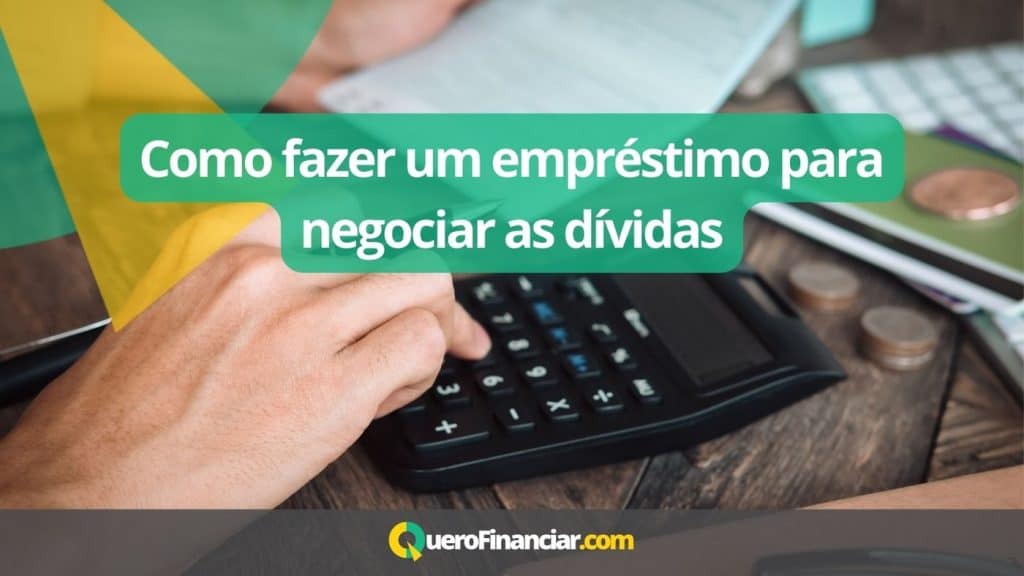 Como Fazer Um Empréstimo Para Negociar As Dívidas Quero Financiar 8390