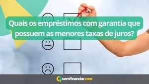 Quais os empréstimos com garantia que possuem as menores taxas de juros